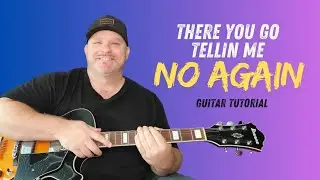 How to Play “There You Go Tellin Me No Again