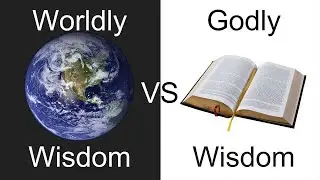 GOD'S Wisdom VS MAN'S Wisdom