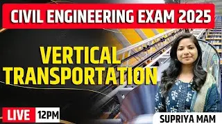 12PM CIVIL ENGINEERING EXAM 2025 |  Vertical Transportation
