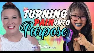 Turning Pain Into #Purpose with Faith Sage | Healing Grief