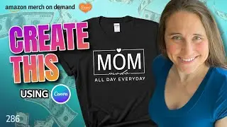 Canva Design Tutorial For Print On Demand: Hot Mother's Day T-shirt Design- Plus 5 Bonus Niches🔥🔥🔥