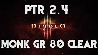 Diablo 3 PTR 2.4 Monk GR 80 Clear (Legacy of Nightmares)