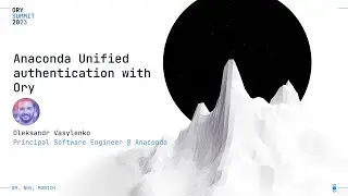 Anaconda Unified authentication with Ory | Oleksandr Vasylenko | Ory Summit 2023