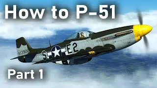 How to P-51D - IL-2: Great Battles (1/2)