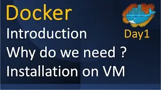 Docker Day 1 - Why do we need docker and its installation