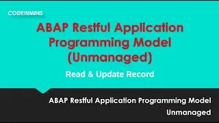 Part 6: Unmanaged ABAP RESTful Application Programming Model (RAP) - Read & Update Record