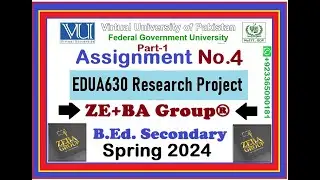 Part 1 | EDUA630 Assignment 4 Solution Spring 2024 By ZE+BA Group | EDUA630 Assignment 4 Spring 2024