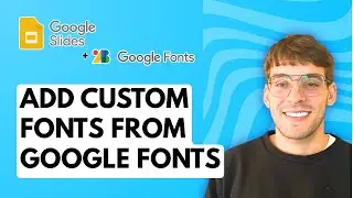 How to Add Custom Fonts from the Google Fonts Picker in Google Slides [2026 Full Guide]