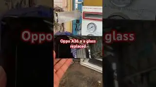 Oppo A36 OCA Glass Replaced