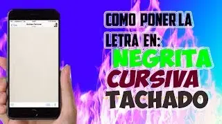 Como poner la letra en tachado negrita y cursiva en whatsapp