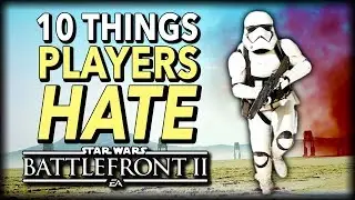 10 Things Star Wars Battlefront 2 Players HATE