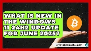 What Is New in the Windows 11 24H2 Update for June 2025? | All About Operating Systems News