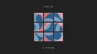 AJ Rafael - Like Me (Official Audio)