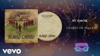 Cuarto De Milla - Ay Amor (Audio)