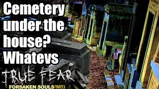 A Cliché Cemetery Under the House (True Fear)