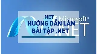 [.NET] - Hướng dẫn bài 3.5 | Học lập trình