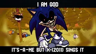 [V2] I AM GOD || It's-a-Me but X (2011) sings it