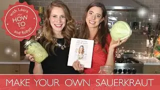 SAUERKRAUT: How to Make Your Own Sauerkraut | Laura Hames Franklin