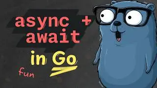 How to build Async/Await in Go (like in JavaScript/C#)