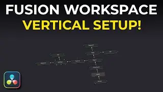 How to Set Up a Vertical Workspace in Fusion - DaVinci Resolve 20 Tutorial