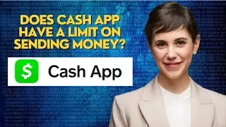 Does Cash App have a limit on sending money?