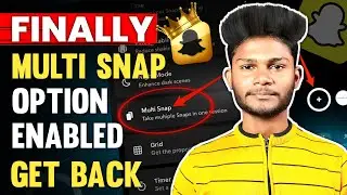 How To Get MULTI SNAP BACK | Multi Snap Option NOT SHOWING | how to ENABLE MULTI SNAP on SNAPCHAT