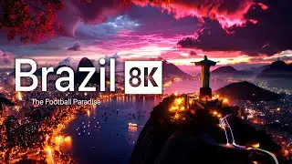 Brazil in 8K ULTRA HD HDR - The Football Paradise (120 FPS) | Brazil 8K