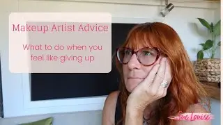 Makeup Artist Advice: What to do when you feel like giving up