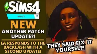 THE SIMS TEAM RESPONDS TO THE BACKLASH WITH ANOTHER PATCH UPDATE FOR THE SIMS 4!