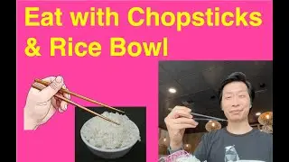 How to eat with Chopsticks and use your Rice Bowl