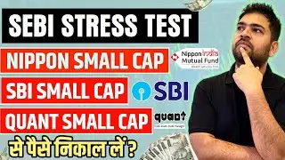SEBI Stress Test | Should you invest in Nippon India Small Cap, Quant Small Cap and SBI Small Cap?