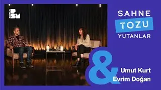 Sahne Tozu Yutanlar #39 Evrim Doğan & Umut Kurt