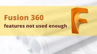 4 Fusion 360 features not used enough (Q&A)