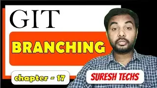 Git Branching | Git tutorials for beginners to advanced | Episode 17 | SureshTechs