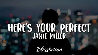 Jamie Miller - Here's Your Perfect (Lyrics)