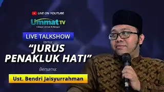 Jurus Penakluk Hati | Ust. Bendri Jaisyurrahman