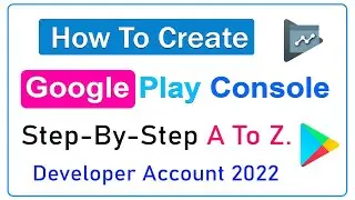 How To Create Google Play Console Account - Open New Developer Account