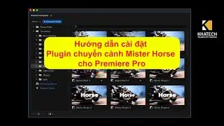 Hướng dẫn cài đặt Plugin chuyển cảnh mister cho Premiere | Khatech Academy