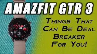 🔥7 Things I Like & 3 I Don't About Amazfit GTR 3 Smartwatch💥