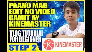 PAANO MAG EDIT NG VIDEO GAMIT ANG SMART PHONE(KINEMASTER TUTORIAL) | VIDEO EDITOR STEP 2 FOR YOUTUBE