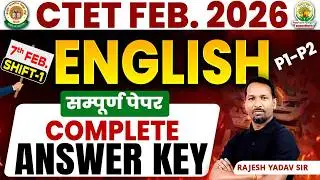 CTET 7 Feb 2026 English Complete Answer Key | Shift-1 P1 P2 Full Paper Solution | Rajesh Yadav Sir