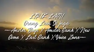 LIRIK LAGU TIMUR_ORANG LAIN SU  JAGA_andres boys X amstr Gankx New Gvme  X Last Gank X Voice Zone