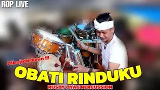 RUSDY OYAG PERCUSSION - OBATI RINDUKU ( KOPLO BAJIDOR ) ||  ROP LIVE