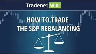 How to Trade the S&P Rebalancing