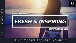 (Royalty Free Music) Fresh Background Music for Videos | FREE CC DOWNLOAD