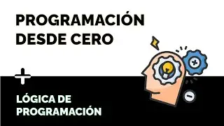 Introducción a la PROGRAMACIÓN desde CERO: Conceptos Básicos.