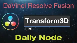 DaVinci Resolve Fusion Transform 3D Node