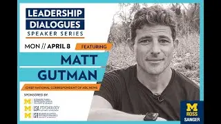 Leadership Dialogues Featuring ABC News Chief National Correspondent Matt Gutman