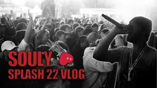 SOULY @ SPLASH FESTIVAL 2022 - VLOG PART 1
