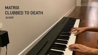 clubbed to death - Matrix soundtrack (piano cover) short version